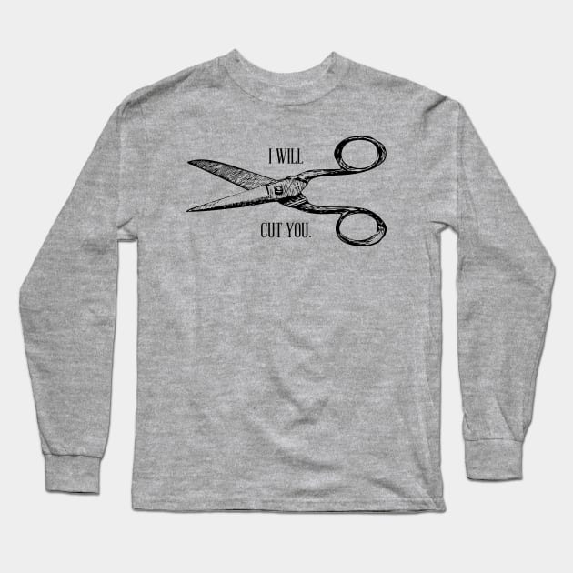 I Will Cut You - Barber Hairdresser Long Sleeve T-Shirt by fromherotozero